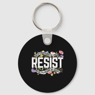 Floral Resist Not My President Anti-trump  Key Ring