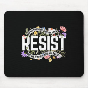 Floral Resist Not My President Anti-trump Mouse Pad