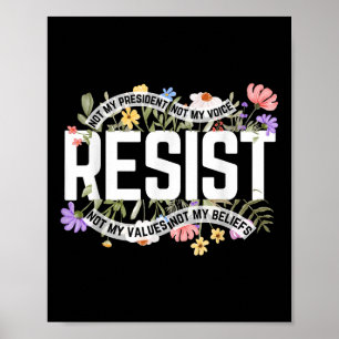 Floral Resist Not My President Anti-trump  Poster