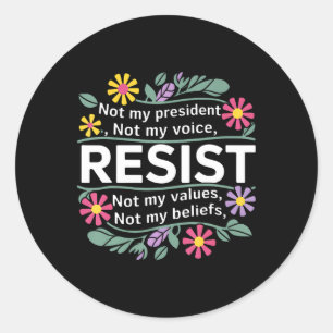 Floral Resist Not My President Anti-trump Womens M Classic Round Sticker