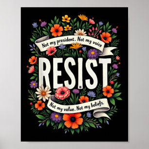 Floral Resist Trump Not My President Poster