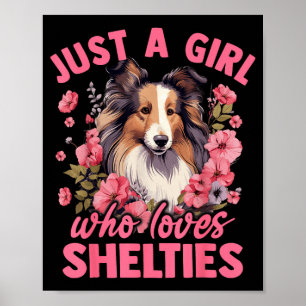Floral Sheltie Dog Just A Girl Who Loves Shelties Poster