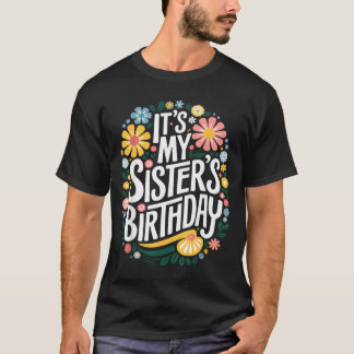 Floral Sisters Birthday Colourful Flowers Women T-Shirt