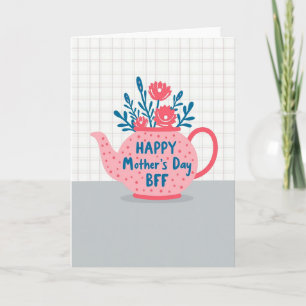 Floral Tea Mothers Day Bff Card