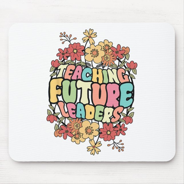 Floral Teacher Teaching Future Leaders Back To Sch Mouse Pad (Front)