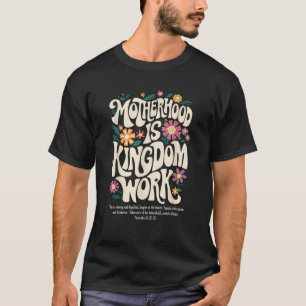 Floral Vintage Motherhood is Kingdom Work Mama Mot T-Shirt