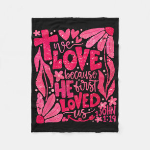 Floral We Love Because He First Loved Us Christian Fleece Blanket