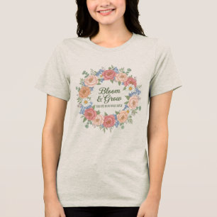 Floral Wreath Bloom Grow Inspirational Women Tri-Blend Shirt