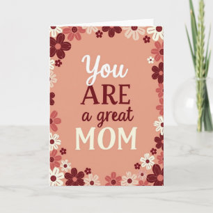 Floral You Are A Great Mum Card