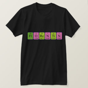 Florentin periodic table name shirt