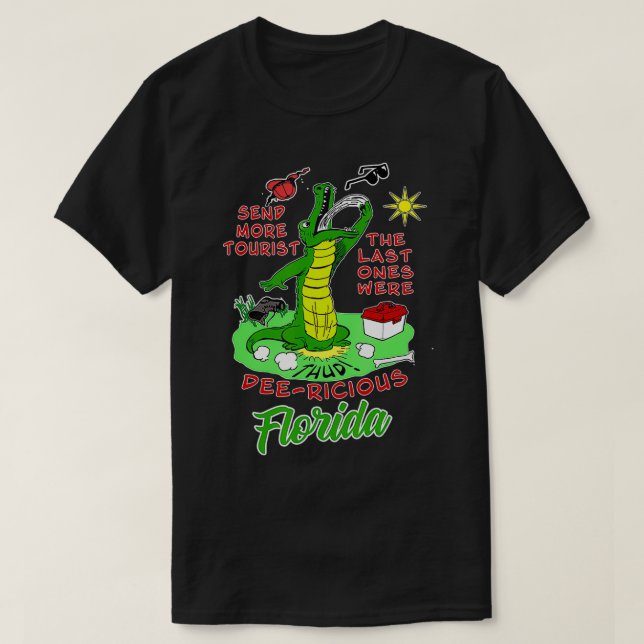Florida Alligator Send Me More Delicious Tourists  T-Shirt (Design Front)