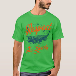 Florida Fun Respect The Local Alligators T-Shirt