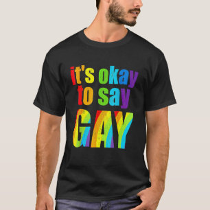 Florida Gay It's Okay To Say Gay Stay Proud Lgbtq  T-Shirt
