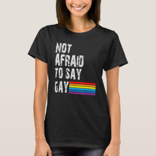 Florida Gay Not Afraid To Say Gay Lgbtq Gay Rights T-Shirt