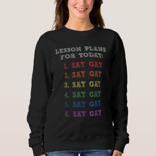 Florida Gay Say Gay Lesson Plans For Today Lgbtq G Sweatshirt