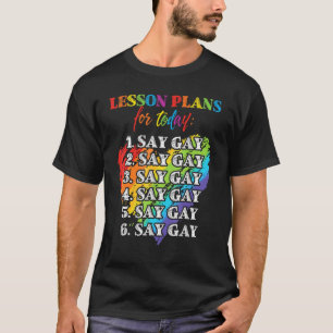 Florida Gay Say Gay Lesson Plans For Today Lgbtq G T-Shirt