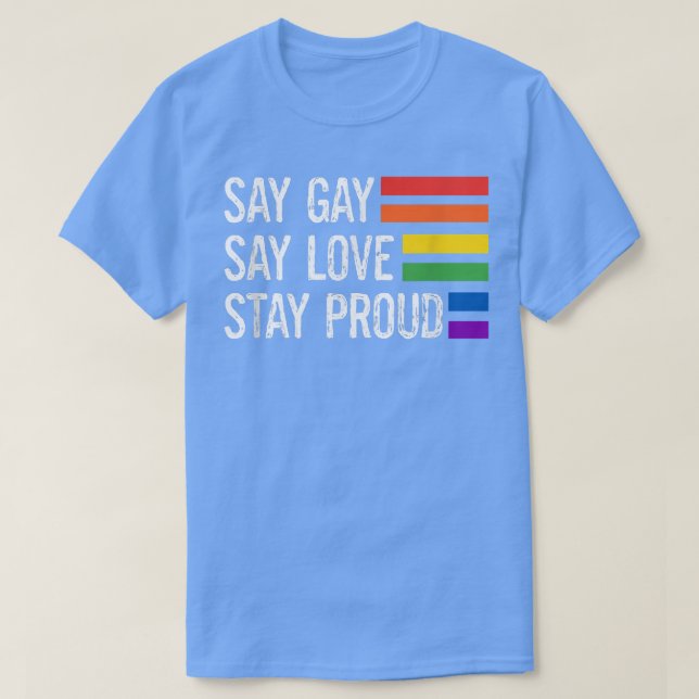 Florida Gay Say Gay Say Love Stay Proud Lgbtq Gay  T-Shirt (Design Front)