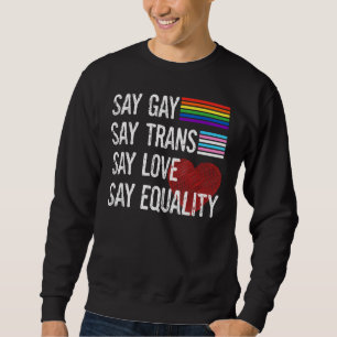 Florida Gay Say Gay Say Trans Stay Proud LGBTQ Gay Sweatshirt