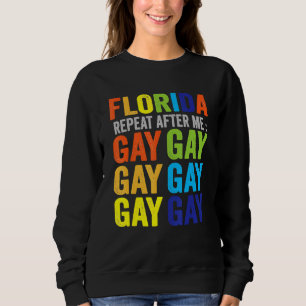 Florida Gay Say Gay Say Trans Stay Proud Lgbtq Gay Sweatshirt