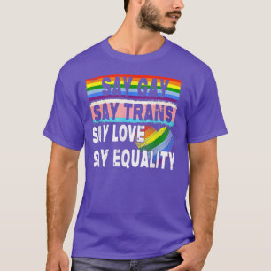 Florida Gay Say Gay Say Trans Stay Proud LGBTQ Gay T-Shirt