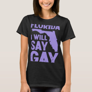 Florida I Will Say Gay Pride Queer Rights LGBTQ Al T-Shirt