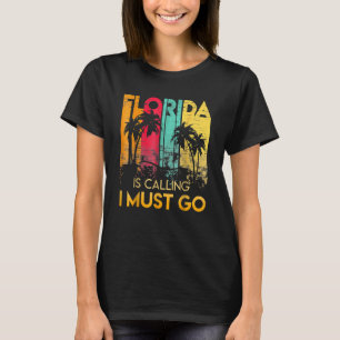 Florida Is Calling I Must Go Vintage Summer Beach  T-Shirt