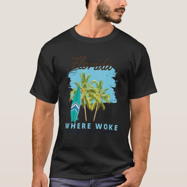 Florida Is Where Woke Goes To Die 7 T-Shirt (Front)