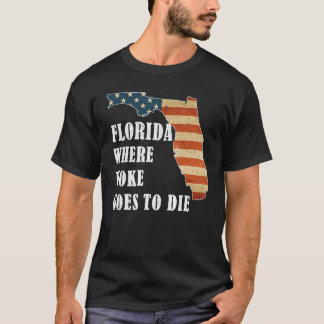 Florida Is Where Woke Goes To Die, DeSantis Florid T-Shirt