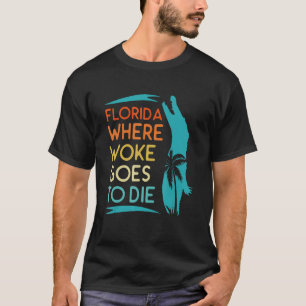 Florida Is Where Woke Goes To Die  Men Women Retro T-Shirt