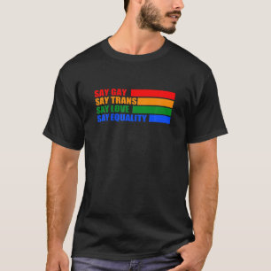Florida Proud LGBTQ Gay Rights Say Gay Trans Love T-Shirt