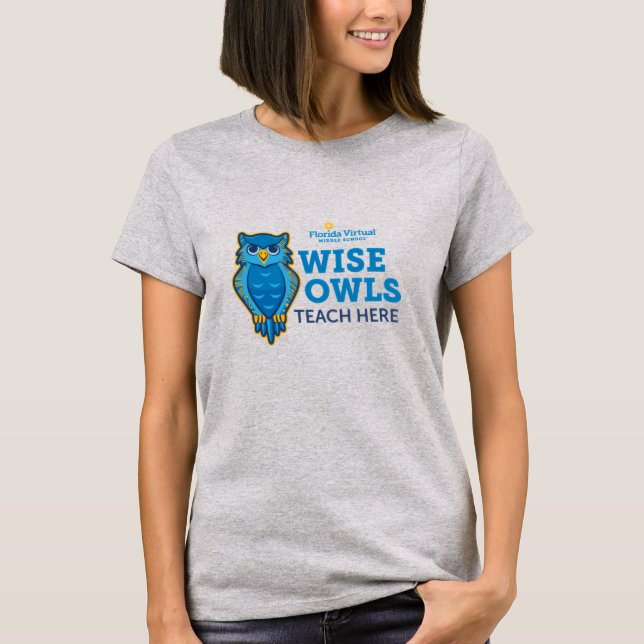 Florida Virtual Middle School Wise Owls Teach Here T-Shirt (Front)