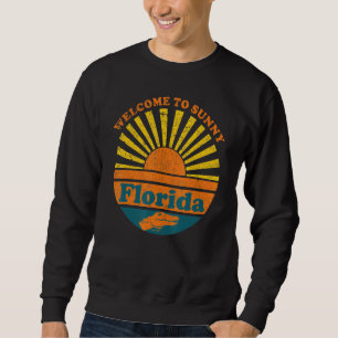 Florida Welcome To Sunny Florida Alligator Gator T Sweatshirt