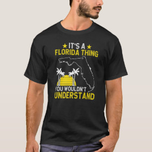 Floridian It'S A Florida Thing You Wouldn'T Unders T-Shirt