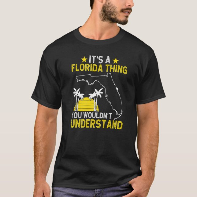 Floridian It'S A Florida Thing You Wouldn'T Unders T-Shirt (Front)