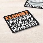 Florist I Try To Make Things Funny Sayings Florist Square Paper Coaster<br><div class="desc">Funny Florist Sayings "Florist I Try To Make Things Idiot Proof But They Keep Making Better Idiots". Grab this Funny Florist design as a funny gifts for an awesome mum,  dad or friend.</div>
