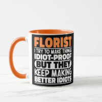 Florist I Try To Make Things Funny Sayings Mug