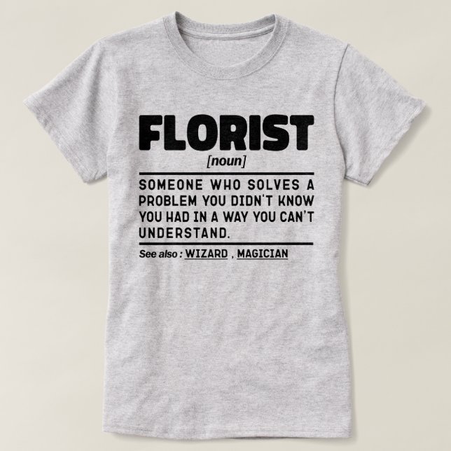Florist Noun Definition Cute Floral Cool Floristry T-Shirt (Design Front)