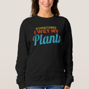 Florist Saying For A Of Planting And Gardening Sweatshirt