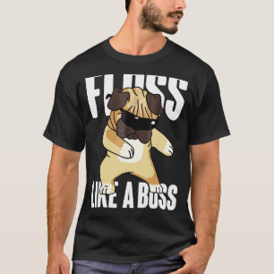 Floss Like A Boss Cool Flossing Cute Pug Dog Danci T-Shirt