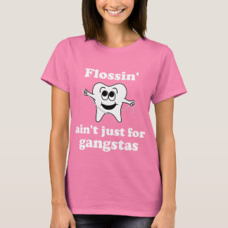 Flossin' ain't just for gangstas (DARK) T-Shirt