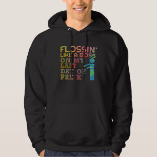 Flossin Wie Boss Last Day of School Pre K Teacher Hoodie