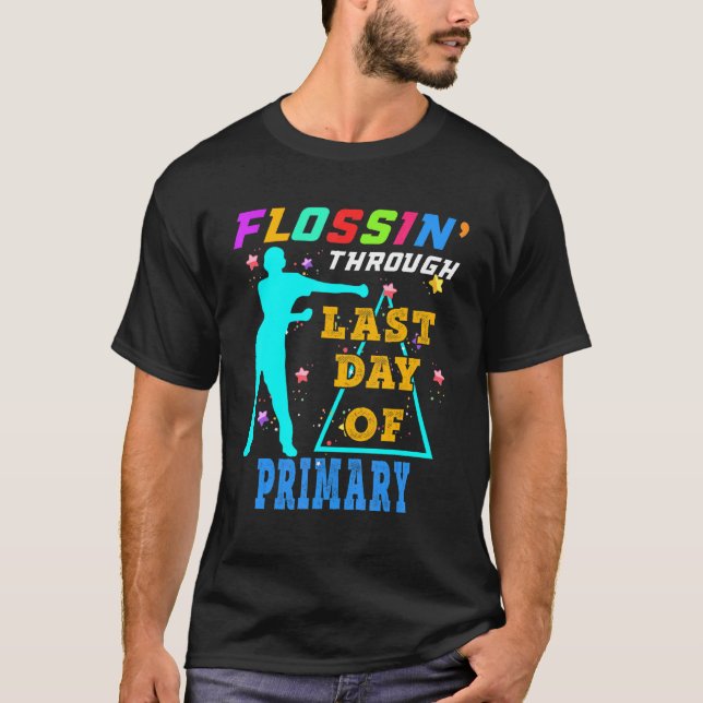 Flossing Through Last Day Of Primary T-Shirt (Front)