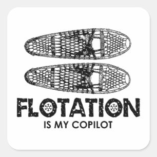 Flotation Is My Copilot Snowshoes Square Sticker