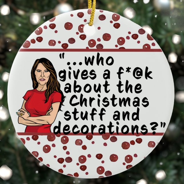 FLOTUS Melania Trump Funny Who Cares Christmas Ceramic Tree Decoration (Creator Uploaded)
