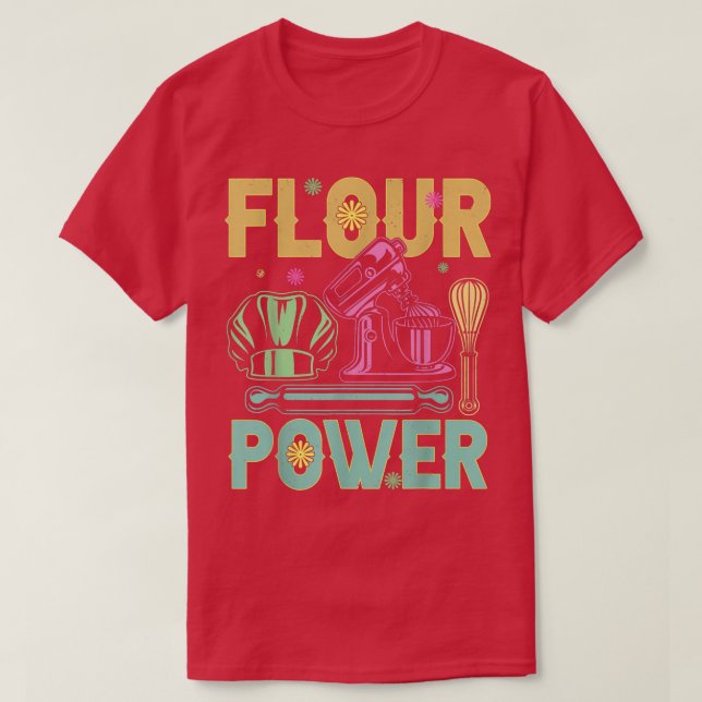 Flour Power Bread Baker Baking  Funny Baking  T-Shirt (Design Front)