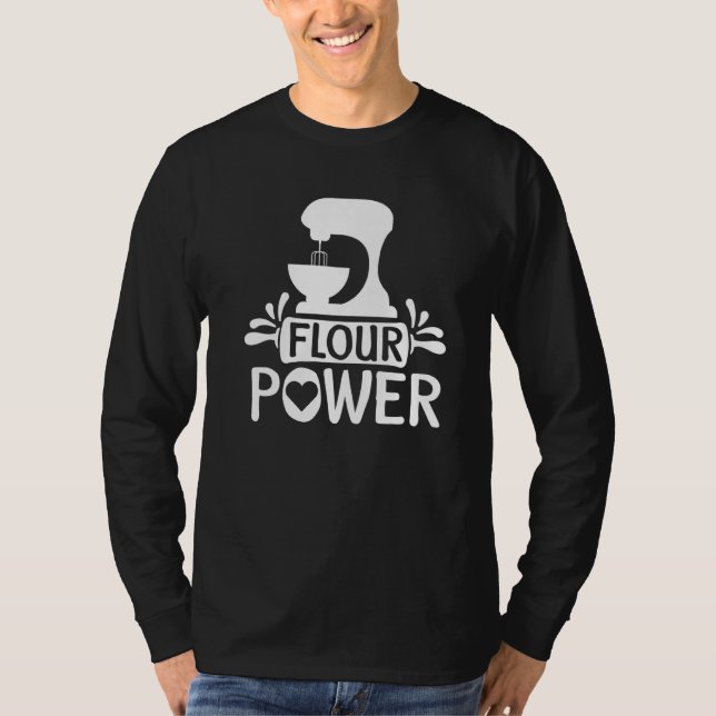 Flour Power Bread Baker Baking T-Shirt (Front)