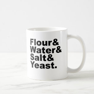 Flour & Water & Salt & Yeast Bread Ingredients Coffee Mug