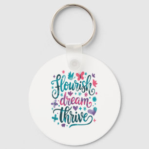 Flourish Dream Thrive Motivational  Key Ring