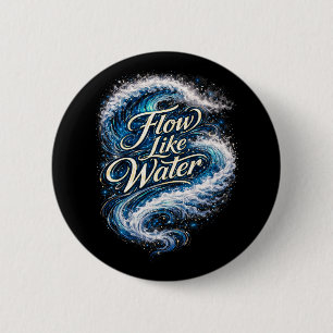 Flow Like Water 6 Cm Round Badge