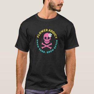 Flower Addict Rebellious Gardener Cute Skull Cross T-Shirt